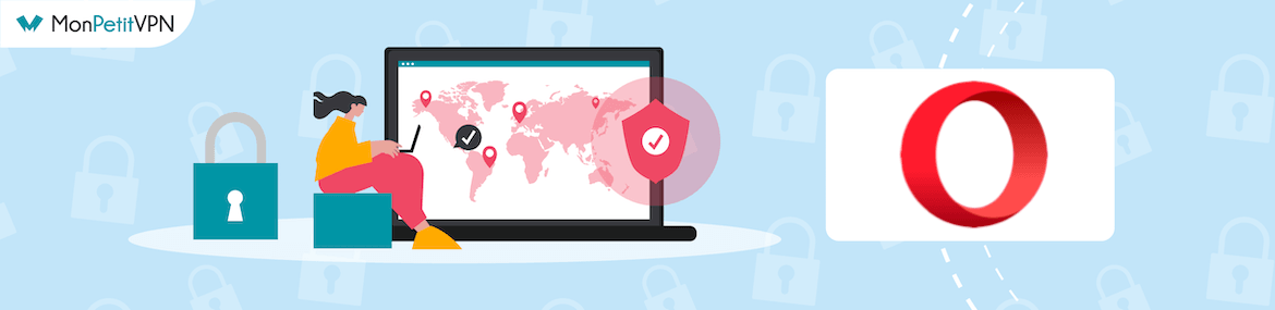 Les meilleurs VPN à utiliser sur le navigateur Opera