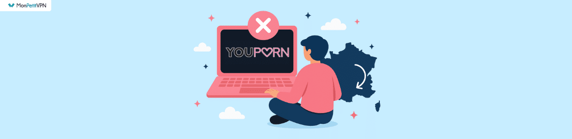Comment débloquer YouPorn en France ?