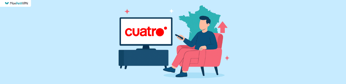 Comment regarder Cuatro en France ?
