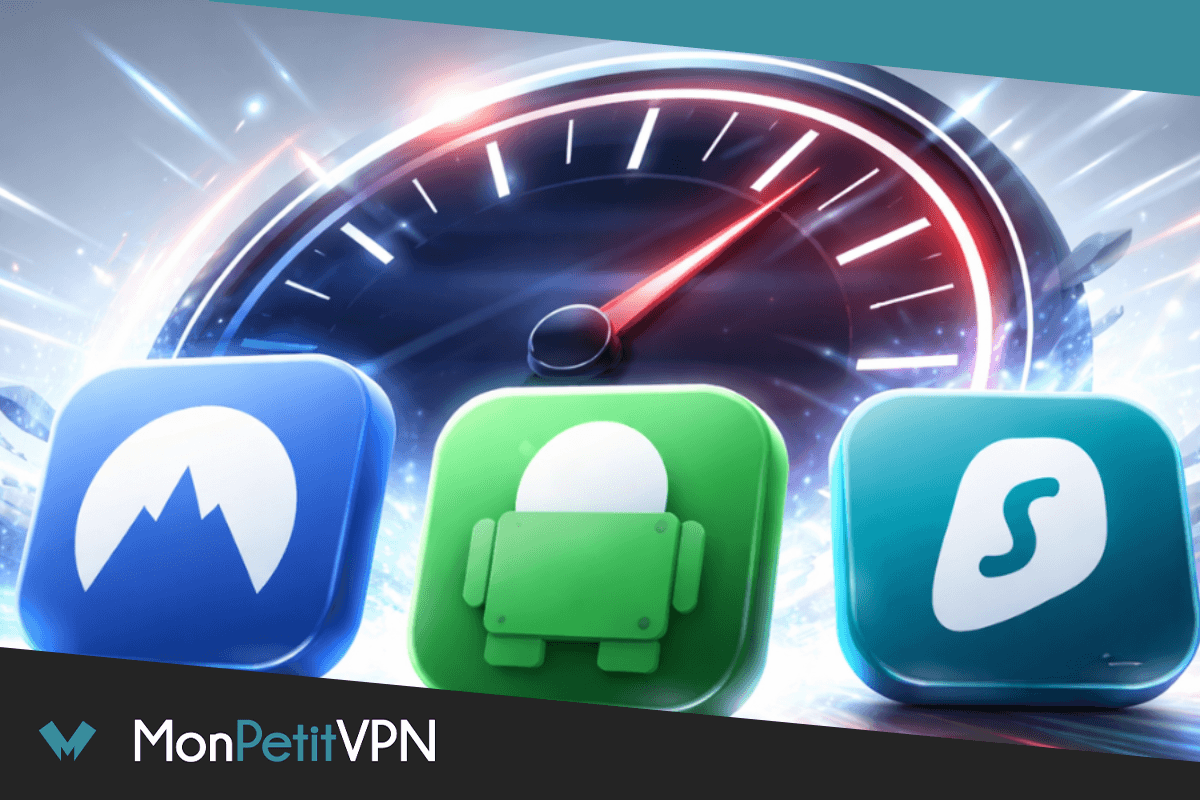 Les VPN les plus rapides du moment (début 2026)