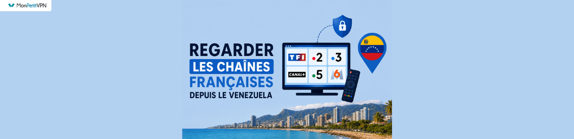 Profiter des chaînes françaises depuis le Venezuela