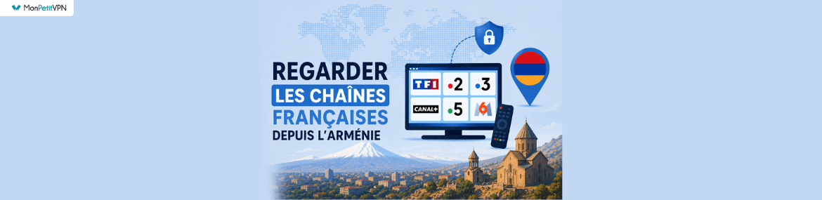 Regarder les chaînes françaises depuis l'Arménie