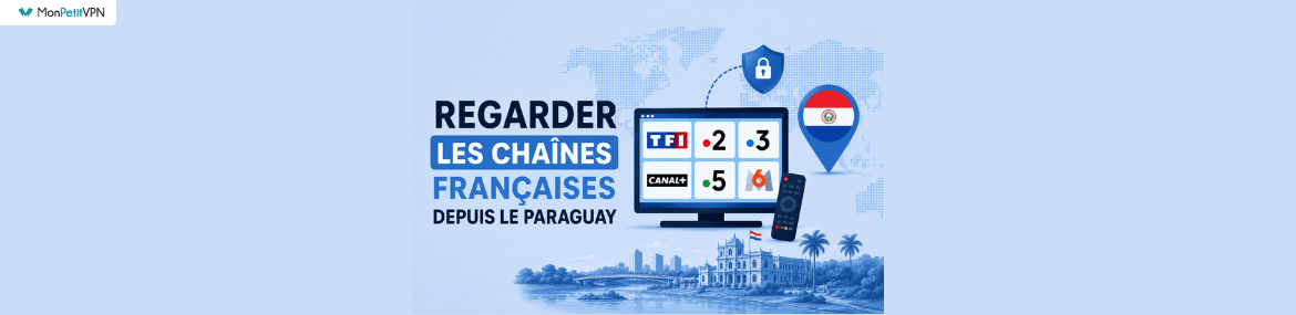 Regarder les chaînes FR au Paraguay