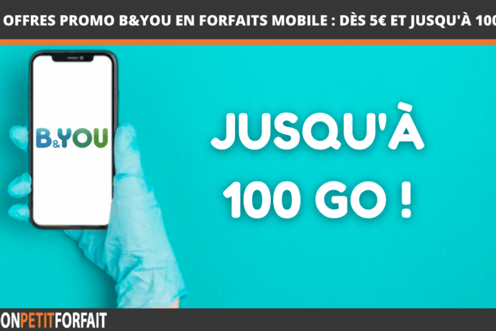 Offres promo B&YOU en forfaits mobile dès 5€ et jusqu'à 100 Go !
