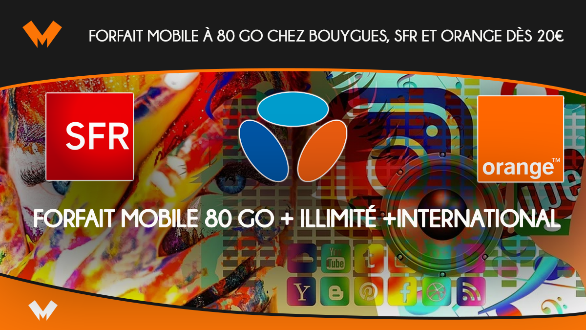 Forfait mobile à 80 Go chez Bouygues, SFR et Orange dès 20€