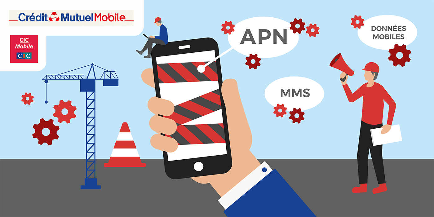 CIC Mobile et Crédit Mutuel Mobile : configurer l'APN.