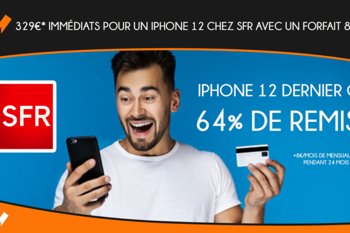 329 euros immediats pour un iPhone 12 chez SFR avec un forfait 80 Go