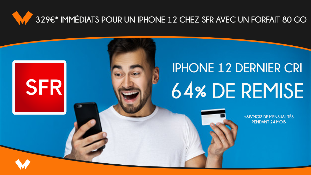 329 euros immediats pour un iPhone 12 chez SFR avec un forfait 80 Go
