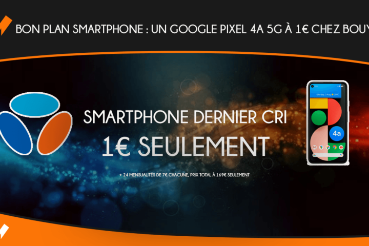 Bon plan smartphone : un Google Pixel 4a 5G à 1€ chez Bouygues