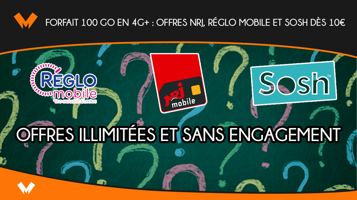 Forfait 100 Go en 4G+ : offres NRJ, Réglo Mobile et Sosh dès 10€