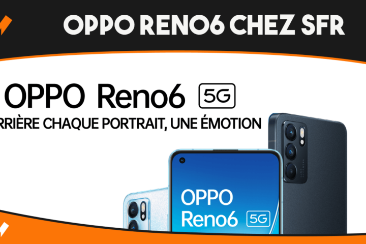 derniere minute : Oppo Reno6 5G disponible chez SFR