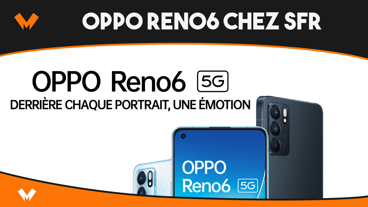 derniere minute : Oppo Reno6 5G disponible chez SFR