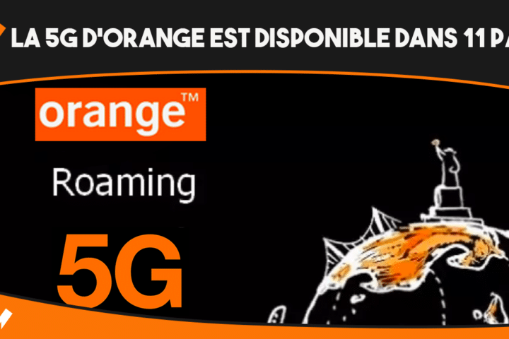 L'itinérance des données d'Orange inclut désormais la 5G dans 11 pays