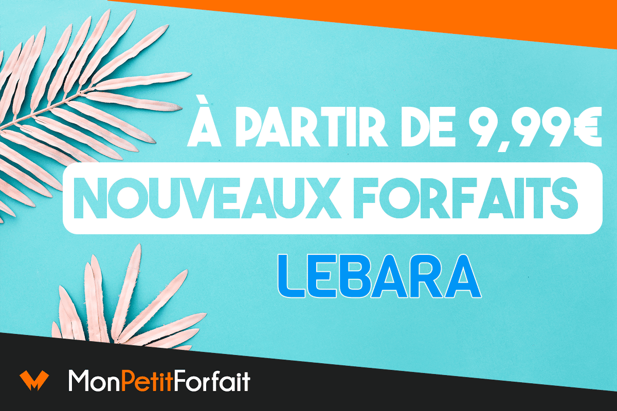 Nouveaux forfaits mobiles Lebara le réseau Orange dès 10€/mois
