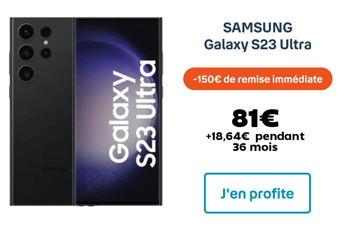 Galaxy S23 Ultra 81€ plus mensualités