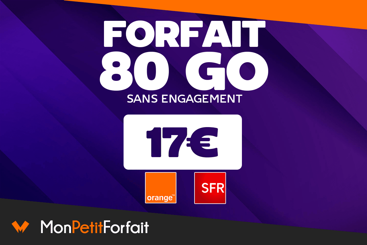 Forfait 80 Go sans engagement plutôt Orange ou SFR, dès 17€