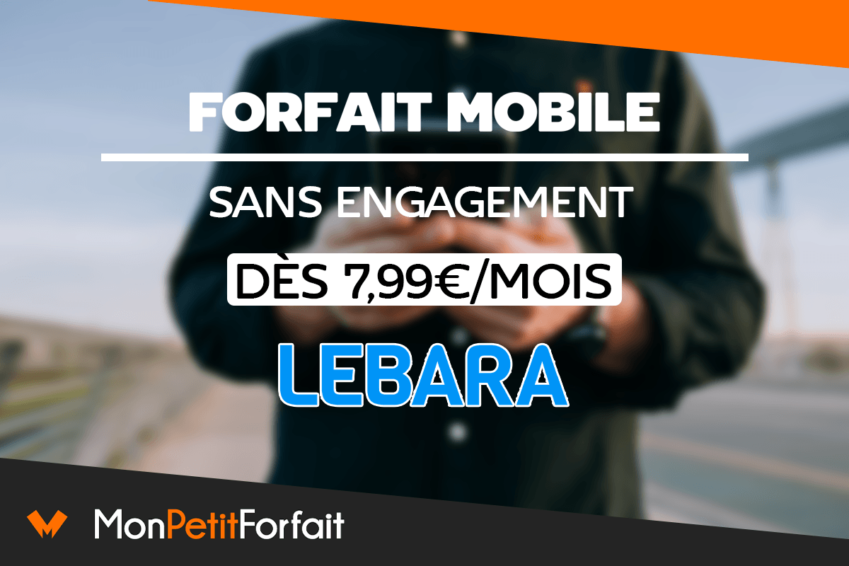 Forfait pas cher Lebara 40 ou 80 Go avec le réseau Orange