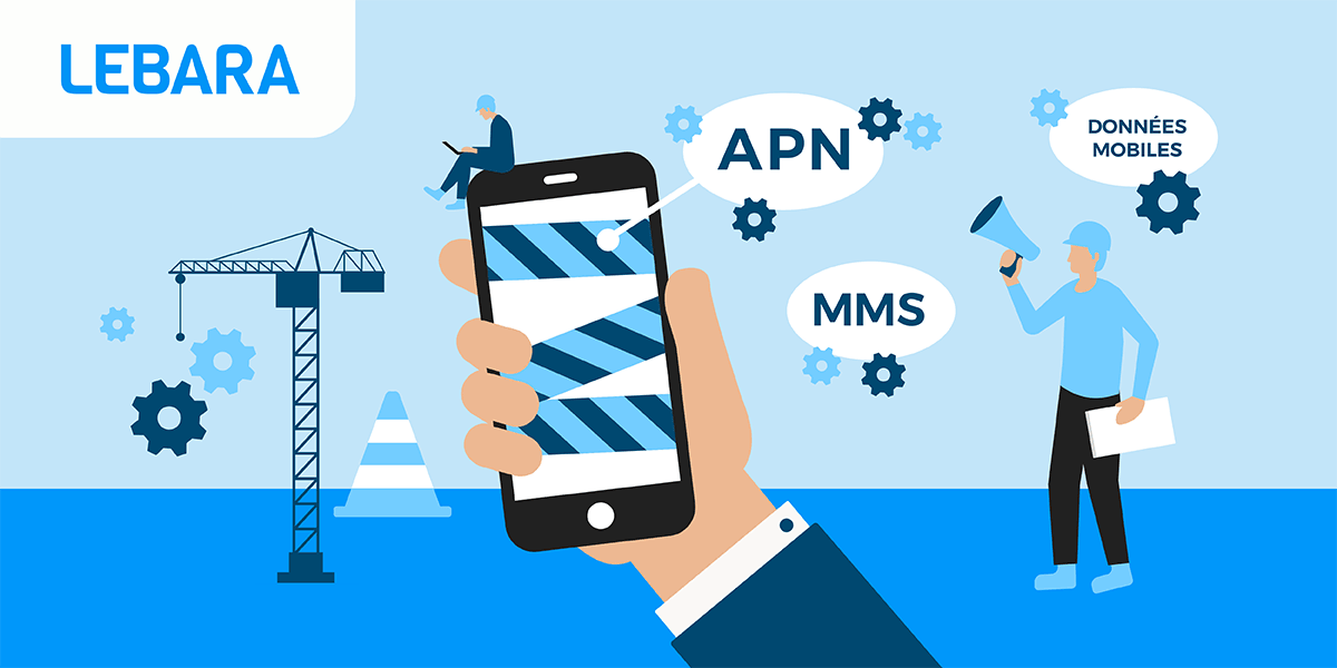 Les méthodes pour configurer l'APN de son forfait Lebara Mobile