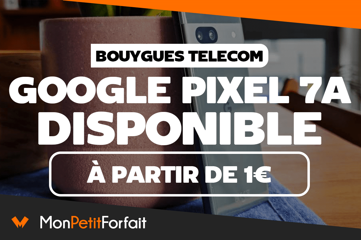 Le Google Pixel 7a disponible dès 1€ chez Bouygues Telecom